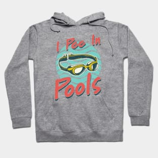 I Pee In Pools sarcastic Hoodie